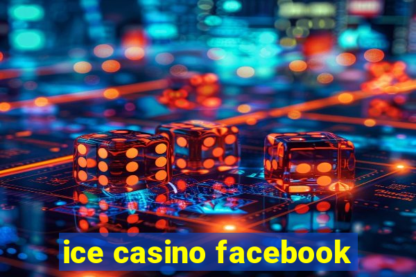 ice casino facebook